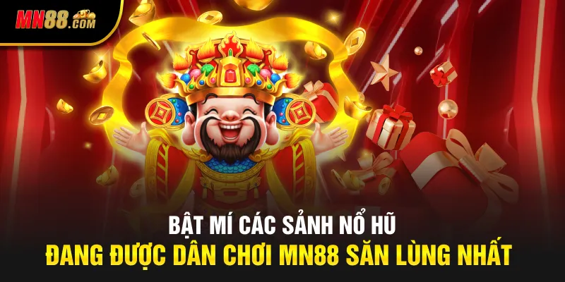 Bật mí các sảnh nổ hũ đang được dân chơi MN88 săn lùng nhất