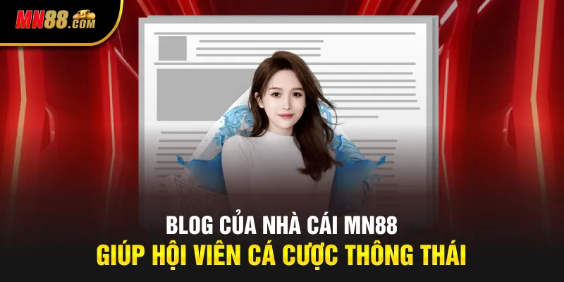 Blog của nhà cái MN88 giúp hội viên cá cược thông thái