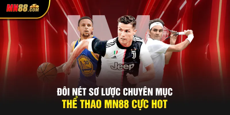 Đôi nét sơ lược chuyên mục thể thao MN88 cực hot