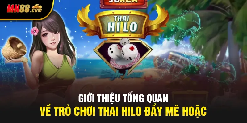 Giới thiệu tổng quan về trò chơi Thai Hilo đầy mê hoặc