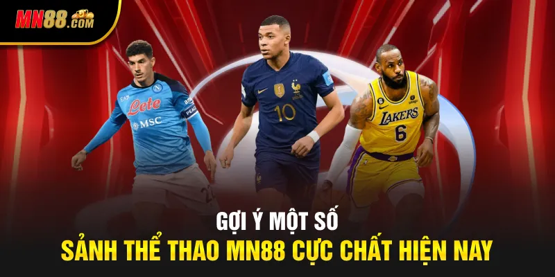 Gợi ý một số sảnh thể thao MN88 cực chất hiện nay