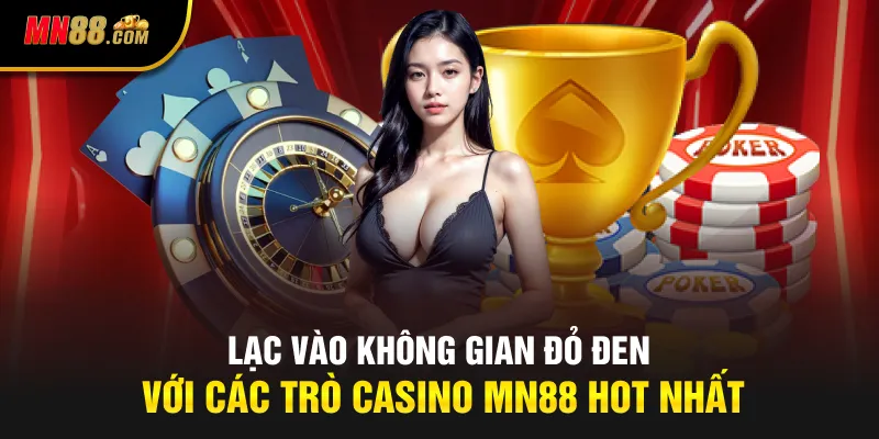 Lạc vào không gian đỏ đen với các trò casino MN88 hot nhất