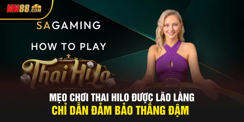 Mẹo chơi Thai Hilo được lão làng chỉ dẫn đảm bảo thắng đậm